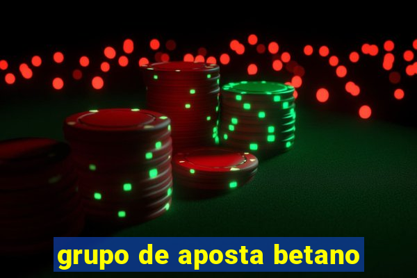 grupo de aposta betano